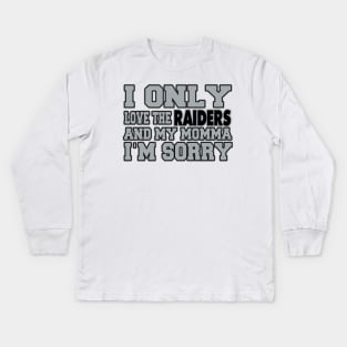 Only Love the Raiders and My Momma! Kids Long Sleeve T-Shirt